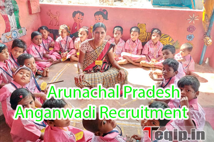 Arunachal Pradesh Anganwadi Recruitment 2023