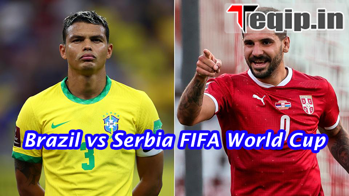 Brazil vs Serbia FIFA World Cup