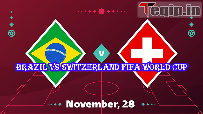 Brazil vs Switzerland FIFA World Cup