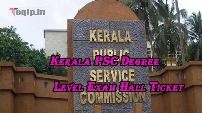 Kerala PSC Degree Level Exam Hall Ticket