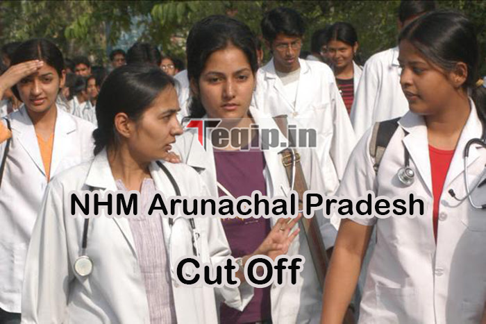 NHM Arunachal Pradesh Cut Off