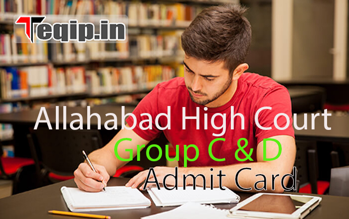Allahabad High Court Group C & D Admit Card