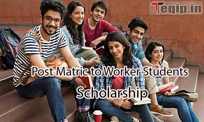 Post Matric Scholarship to Worker Students