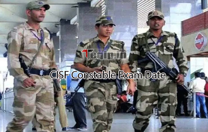 CISF Constable Exam Date 