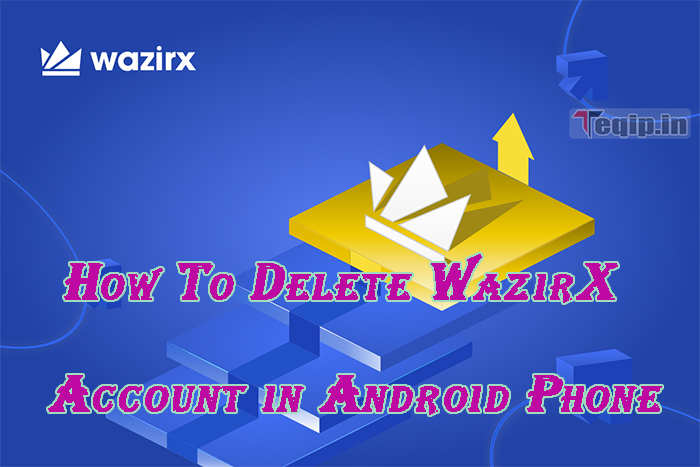 How To Delete WazirX Account in Android Phone