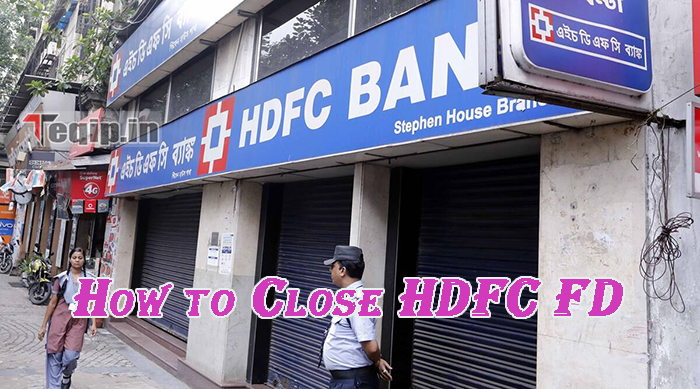 How to Close HDFC FD