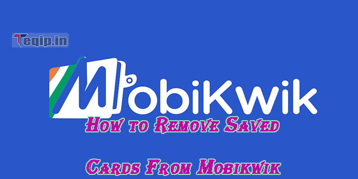 How to Remove Saved Cards From Mobikwik