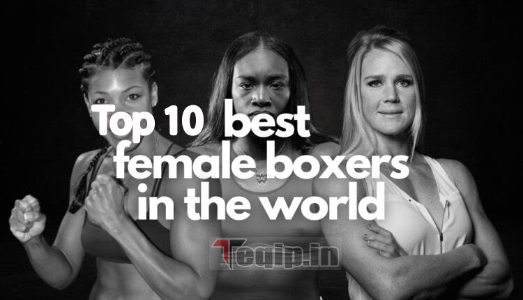 Top 10 Best Female Boxers in The World