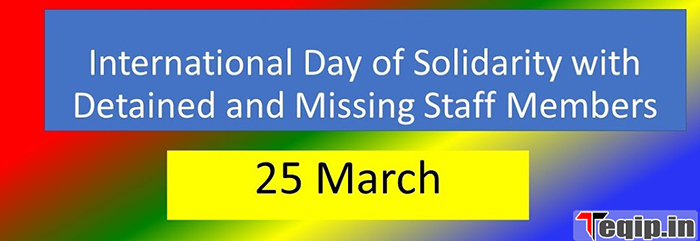 25th March - International Day of Solidarity with Detained and Missing Staff Members