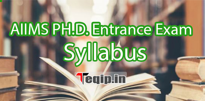 AIIMS PH.D. Entrance Exam Syllabus