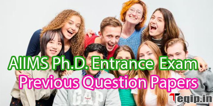AIIMS Ph.D. Entrance Exam Previous Question Papers