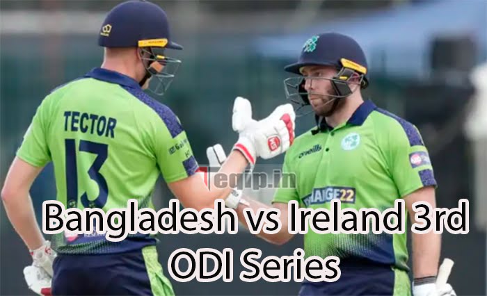 Bangladesh vs Ireland 3rd ODI Series 2023