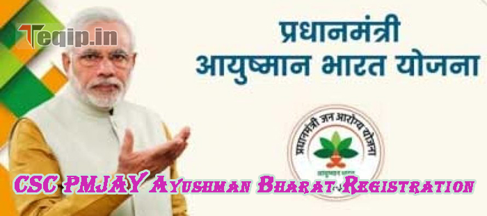 CSC PMJAY Ayushman Bharat Registration