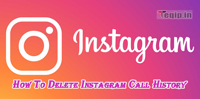How To Delete Instagram Call History