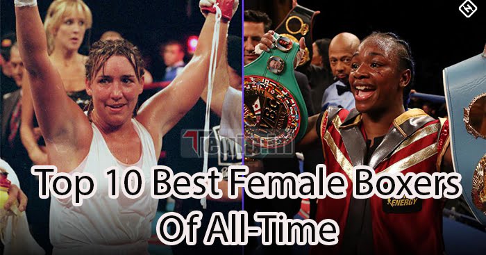 Top 10 Best Female Boxers Of All-Time