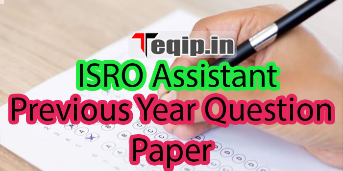 ISRO Assistant Previous Year Question Paper