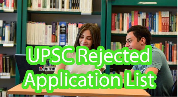 UPSC Rejected Application List