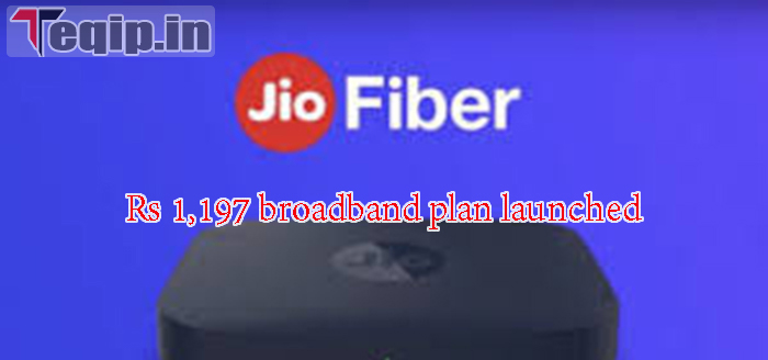 Jio Fiber Rs 1,197 Broadband Plan Benefits