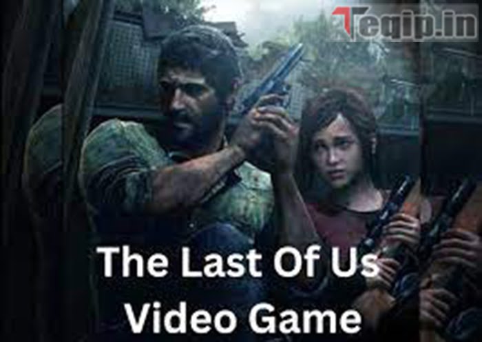The Last Of Us Video Game 2023