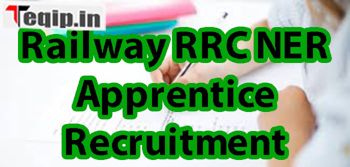 Railway RRC NER Apprentice Recruitment