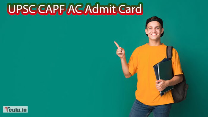 UPSC CAPF AC Admit Card