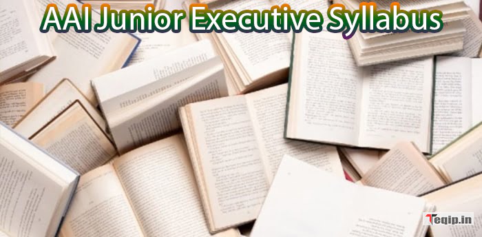 AAI Junior Executive Syllabus