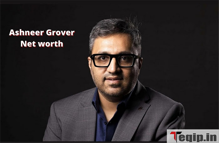 Ashneer Grover Net Worth