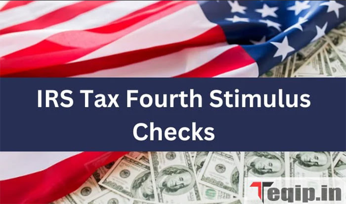 IRS Tax 4th Stimulus Checks