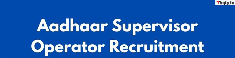 Aadhaar Supervisor Operator Recruitment
