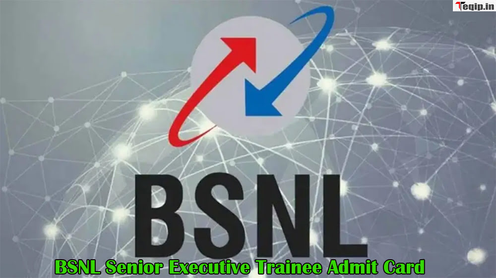 BSNL Senior Executive Trainee Admit Card